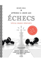 Apprenez a jouer aux echecs - special grand s debutants - decouvrez toutes les regles e