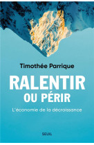 Ralentir ou perir - l-economie de la post-croissance