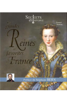 Secrets d-histoire les grandes reines et favorites de france