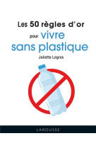 Les 50 regles d-or pour vivre sans plastiqu e