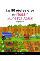 Les 50 regles d-or pour reussir son potager