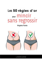 Les 50 regles d-or pour mincir sans regross ir