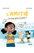 L-amitie tu veux qu-on en parle