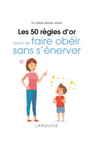 Les 50 regles d-or pour se faire obeir sans s-enerver