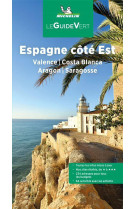 Guide vert espagne cote est : valence, costa blanca, aragon, saragosse