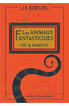 Les animaux fantastiques vie et habitat edition augmentee