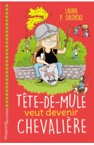 Tete de mule veut devenir chevaliere