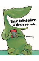 Une histoire a grosse voix