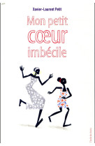 Mon petit coeur imbecile (poche)