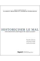 Historiciser le mal - traduction, annotatio n critique et analyse de mein kampf d-adolf