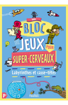 Mon bloc de jeux pour super-cerveau - labyrinthes et casse-tetes