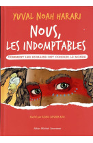 Nous les indomptables t01 comment les humains ont conquis le monde