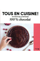 100% chocolat - tous en cuisine !