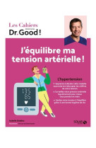 Cahier dr good ! j equilibre ma tension arterielle !