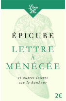 Lettre à ménécée et autres lettres sur le bonheur