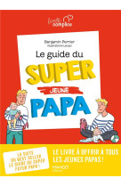 Le guide du super (jeune) papa