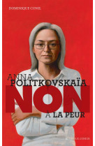 Anna politkovskaia : non a la peur !