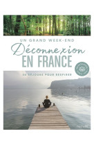 Deconnexion en france- un grand weekend