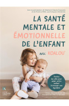 La sante emotionnelle de l-enfant - maitriser son anxiete avec koalou