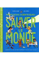 Profession scientifiques : sauver le monde