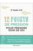 Les douze points de pression pour prendre soin de soi - angine, mal de tete, mal de dos,