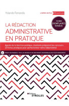 La redaction administrative en pratique - agents de la fonction publique, etudiants preparant les co