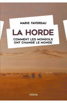 La horde - comment les mongols ont change le monde