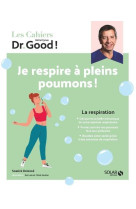 Les cahiers dr good ! je respire à pleins poumons - la respiration