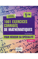 1001 exercices corrigés de mathématiques - pour réussir sa spécialité - première