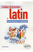 Cahier d-activites de latin. grands debutants.