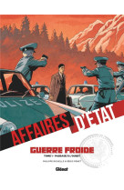 Affaires d-etat - guerre froide - t01 - passage a l-ouest