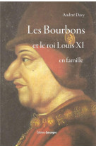 Bourbons et le roi louis xi en famille (les )