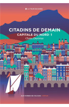 Capitale du nord t01 citadins de demain