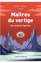 Maîtres du vertige - six récits de l'âge d'or