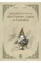 Le grand livre secret des gnomes, lutins et farfadets - livre