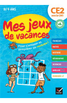 Mes jeux de vacances - cahier de vacances 2024 du ce2 vers le cm1