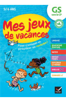 Mes jeux de vacances - cahier de vacances 2024 de la gs vers le cp