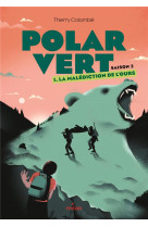 Polar vert saison 2 t01 la malediction de l-ours