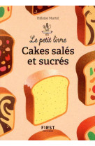 Le petit livre de - cakes sales et sucres