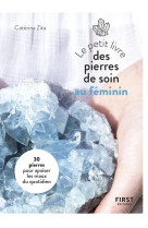 Le petit livre des pierres de soin au femin in