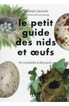 Le petit guide d'observation des nids et oeufs - 60 curiosités à découvrir