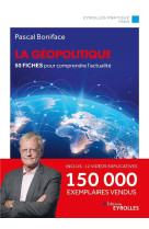 La geopolitique/nouvelle edition mise a jour - 50 fiches pour comprendre l-actualite/150 000 exempla