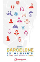 La carte barcelone des 100 lieux cultes de films, series, musiques, bd, romans