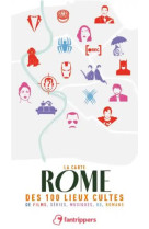 La carte rome des 100 lieux cultes de films, series, musiques, bd, romans