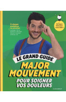 Le grand guide major mouvement pour soigner vos douleurs