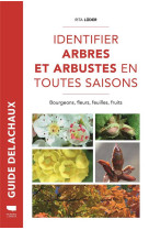 Identifier arbres et arbustes en toutes sai sons - bourgeons, fleurs, feuilles, fruits