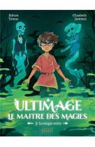 Ultimage, le maître des magies t3 - la magie noire