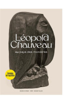 Leopold chauveau. au pays des monstres (catalogue)