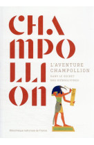 Champollion - l-aventure champollion dans le secret des hieroglyphes