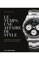 Le temps, une affaire de style. montres d-exception de 1900 a nos jour